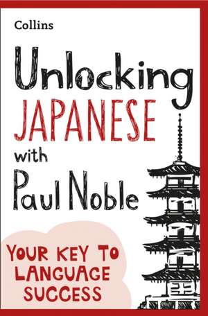 Unlocking Japanese with Paul Noble de Paul Noble