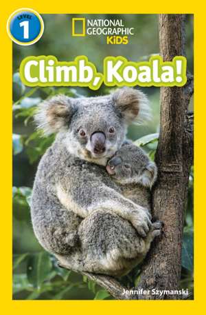 NAT GEO READER - CLIMB KOALA de Jennifer Szymanski