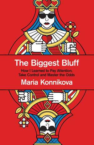 Biggest Bluff de Maria Konnikova