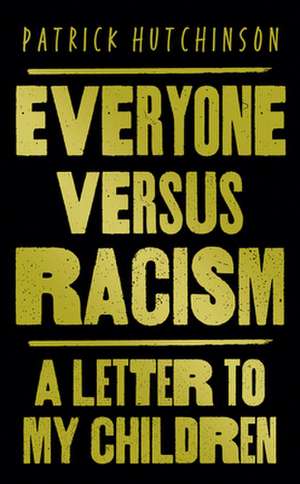 Everyone Versus Racism de Patrick Hutchinson