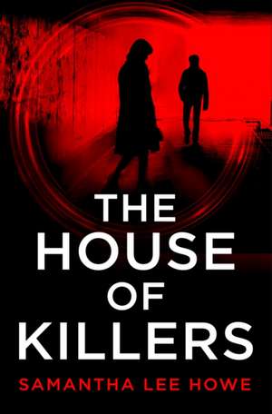 The House of Killers de Samantha Lee Howe