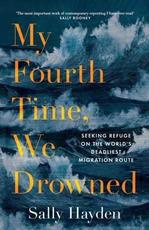 My Fourth Time, We Drowned de Sally Hayden