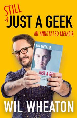 Still Just a Geek de Wil Wheaton