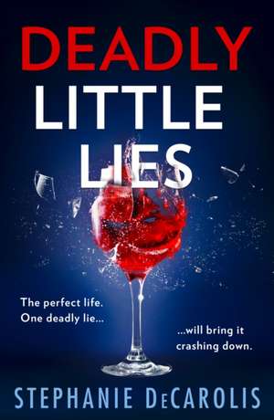 Deadly Little Lies de Stephanie DeCarolis