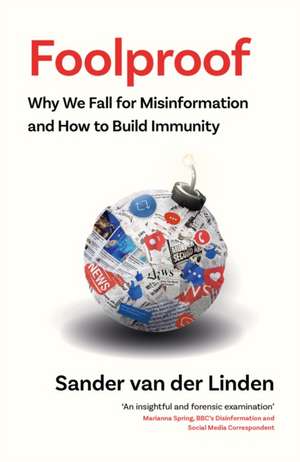 FOOLPROOF EXAIIE PB: Why We Fail for Misinformation and How to Build Immunity de Sander van der Linden