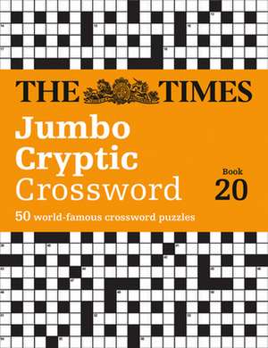 The Times Jumbo Cryptic Crossword Book 20: The World's Most Challenging Cryptic Crossword de The Times Mind Games