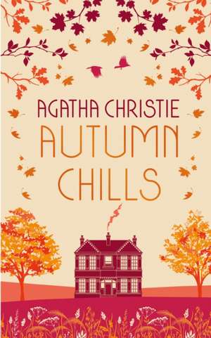 AUTUMN CHILLS: Tales of Intrigue from the Queen of Crime de Agatha Christie