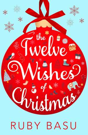 Basu, R: The Twelve Wishes of Christmas de Ruby Basu