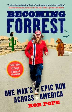 Becoming Forrest: The extraordinary true story of one man’s epic run across America de Rob Pope