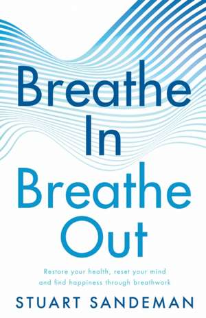 Breathe In, Breathe Out de Stuart Sandeman