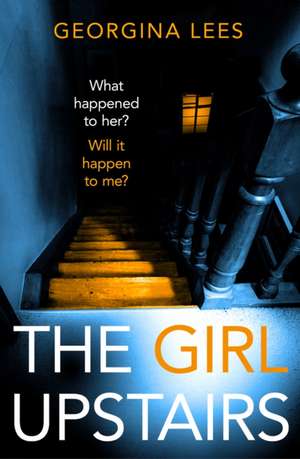 The Girl Upstairs de Georgina Lees