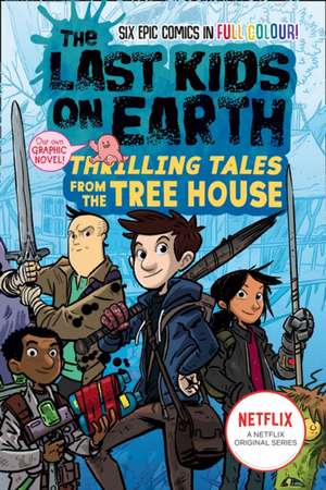 The Last Kids on Earth: Thrilling Tales from the Tree House de Max Brallier