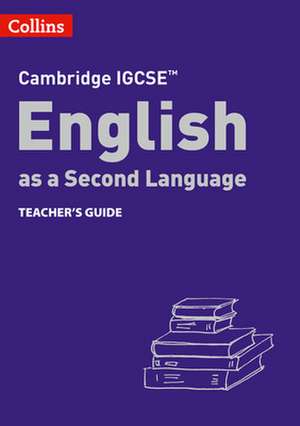 Cambridge IGCSE(TM) English as a Second Language Teacher's Guide de Alison Burch