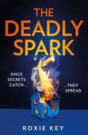 The Deadly Spark de Roxie Key