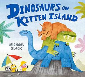 Dinosaurs on Kitten Island de Michael Slack