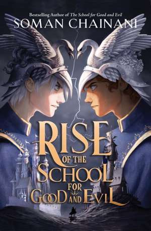 Rise of the School for Good and Evil de Soman Chainani