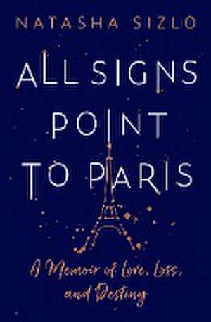 All Signs Point to Paris de Natasha Sizlo