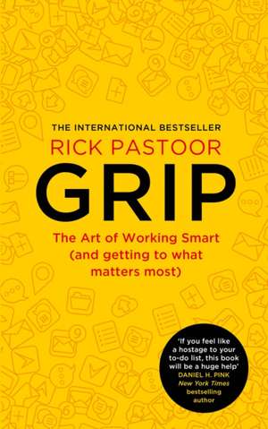 Grip: The Art of Working Smart (and Getting to What Matters Most) de Rick Pastoor