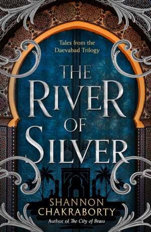 Chakraborty, S: River of Silver