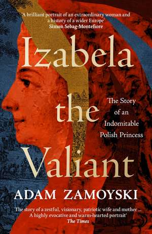 Izabela the Valiant de Adam Zamoyski