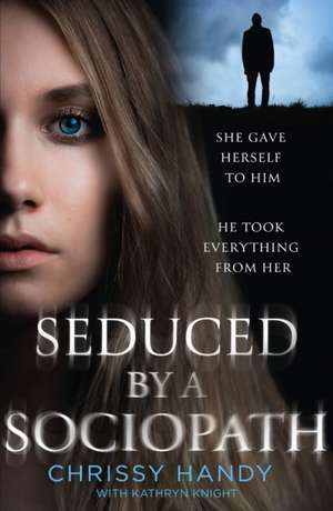 Seduced by a Sociopath de Chrissy Handy