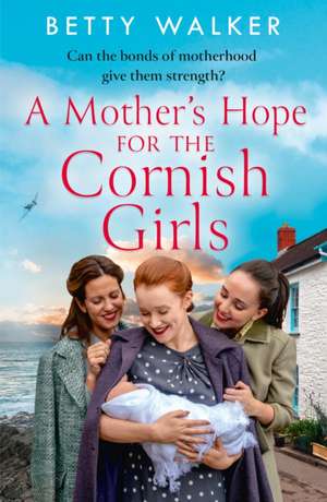 A Mother's Hope for the Cornish Girls de Betty Walker