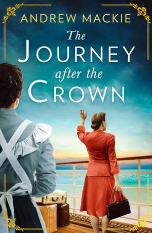 The Journey After the Crown de Andrew Mackie