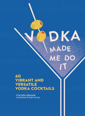 Graham, C: Vodka Made Me Do It de Colleen Graham