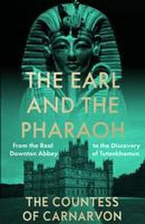 The Earl and the Pharaoh de The Countess of Carnarvon