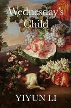 Wednesday's Child de Yiyun Li