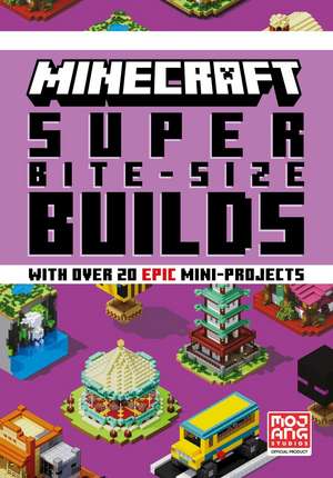 MINECRAFT SUPER BITE-SIZE BUILDS de Mojang AB