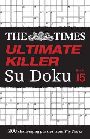 The Times Ultimate Killer Su Doku Book 15 de The Times Mind Games