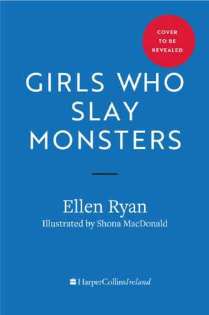 Girls Who Slay Monsters de Ellen Ryan