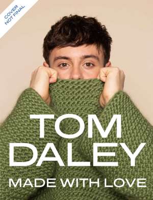 Made with Love de Tom Daley