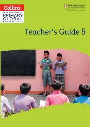 Cambridge Primary Global Perspectives Teacher's Guide: Stage 5 de Katharine Meunier