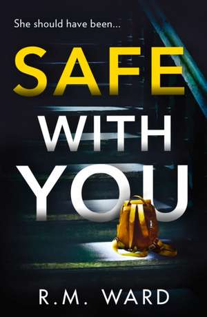 Safe With You de R. M. Ward