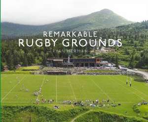 Remarkable Rugby Grounds de Ryan Herman