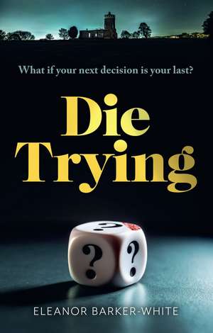 DIE TRYING HB de Eleanor Barker-White
