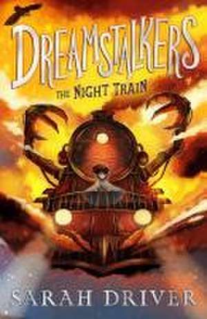 Dreamstalkers: The Night Train de Sarah Driver