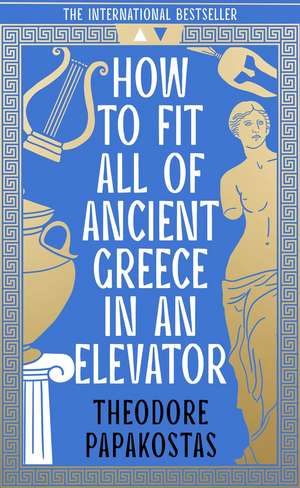 How to Fit All of Ancient Greece in an Elevator de Theodore Papakostas