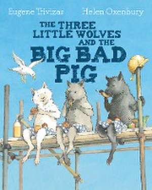 Three Little Wolves And The Big Bad Pig de Eugene Trivizas