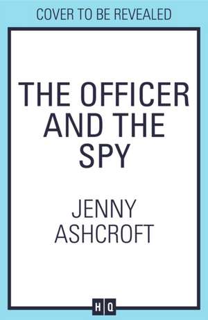 The Officer and the Spy de Jenny Ashcroft