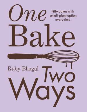 ONE BAKE TWO WAYS PLC de Ruby Bhogal