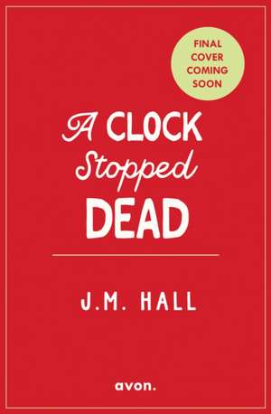 A Clock Stopped Dead de J. M. Hall