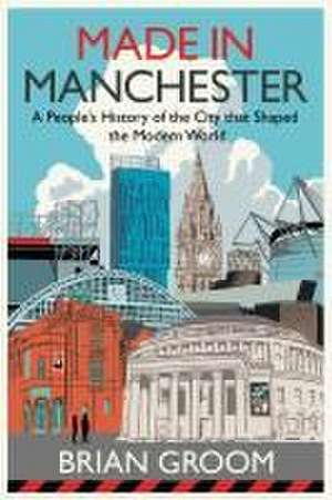 Made in Manchester de Brian Groom