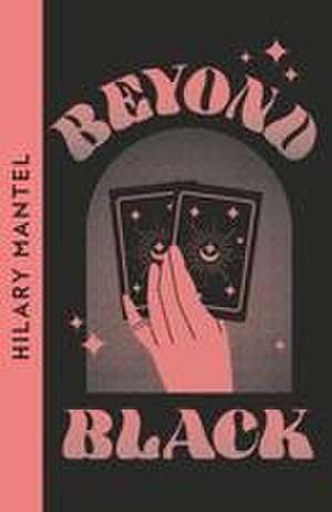 Beyond Black de Hilary Mantel