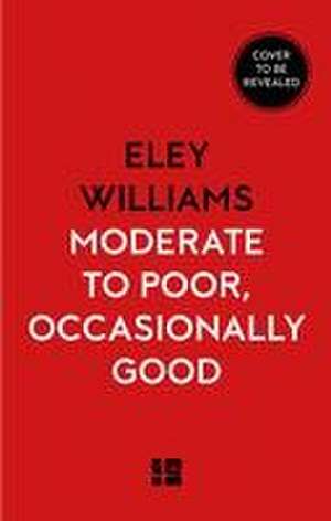 Moderate to Poor, Occasionally Good de Eley Williams