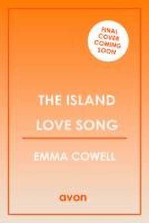 The Island Love Song de Emma Cowell