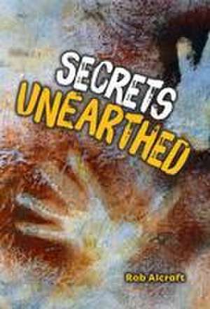 Secrets Unearthed de Rob Alcraft
