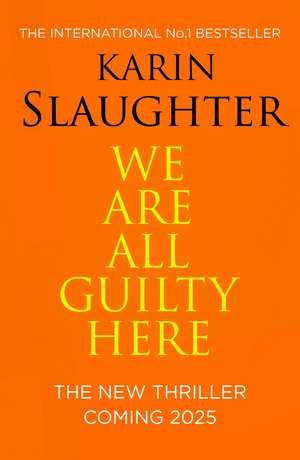 We Are All Guilty Here de Karin Slaughter